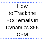 How to Track the BCC emails in Dynamics 365 CRM