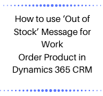 Work Order Product in Dynamics 365 CRM