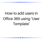 How to add users in Office 365