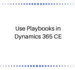 Use Playbooks in Dynamics 365 CE