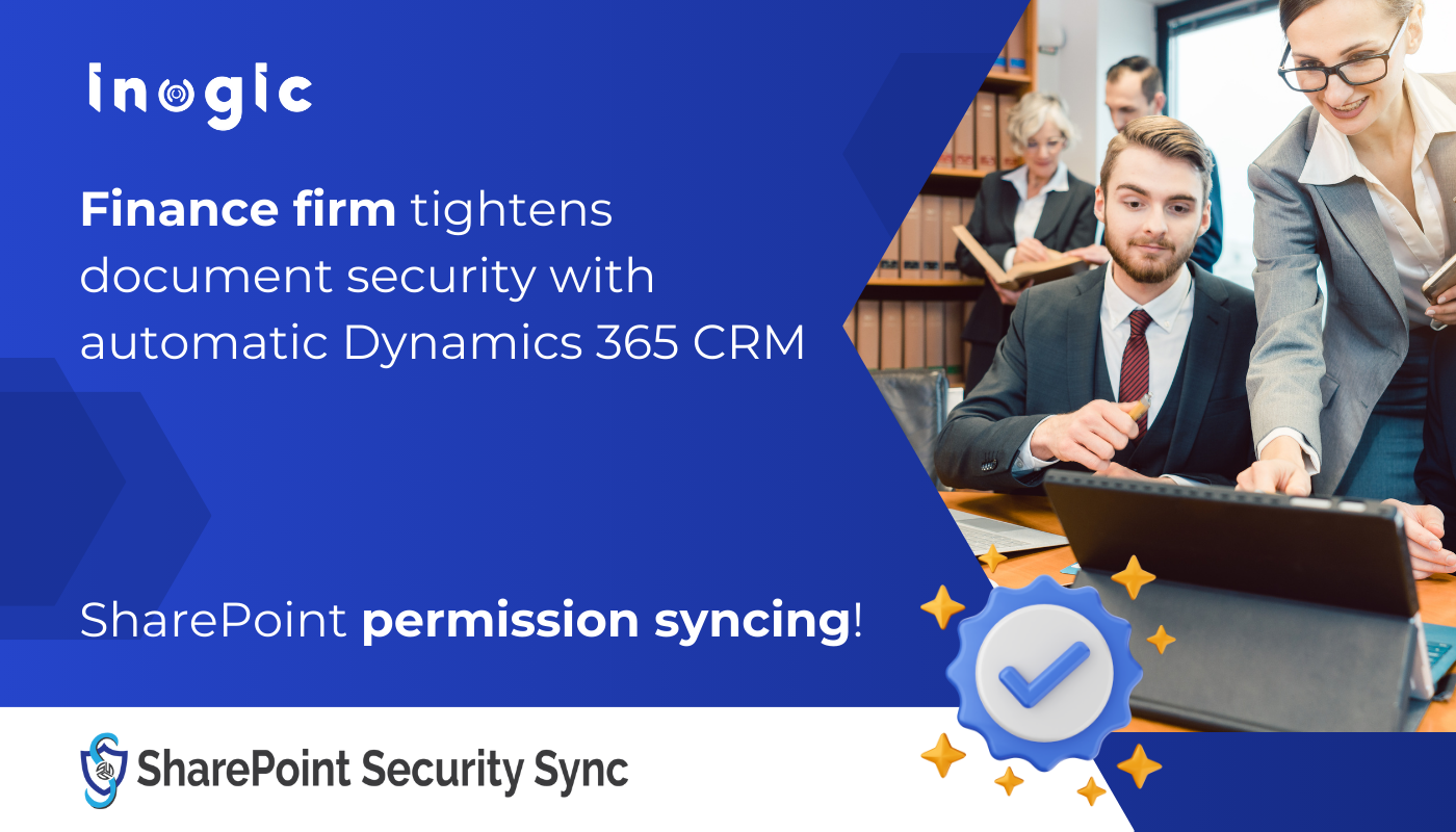 Finance firm tightens document security with automatic Dynamics 365 CRM – SharePoint permission syncing!
