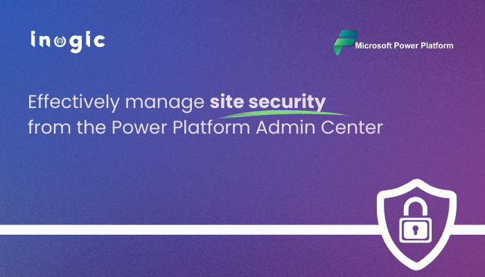 Effectively manage site security from the Power Platform Admin Center
