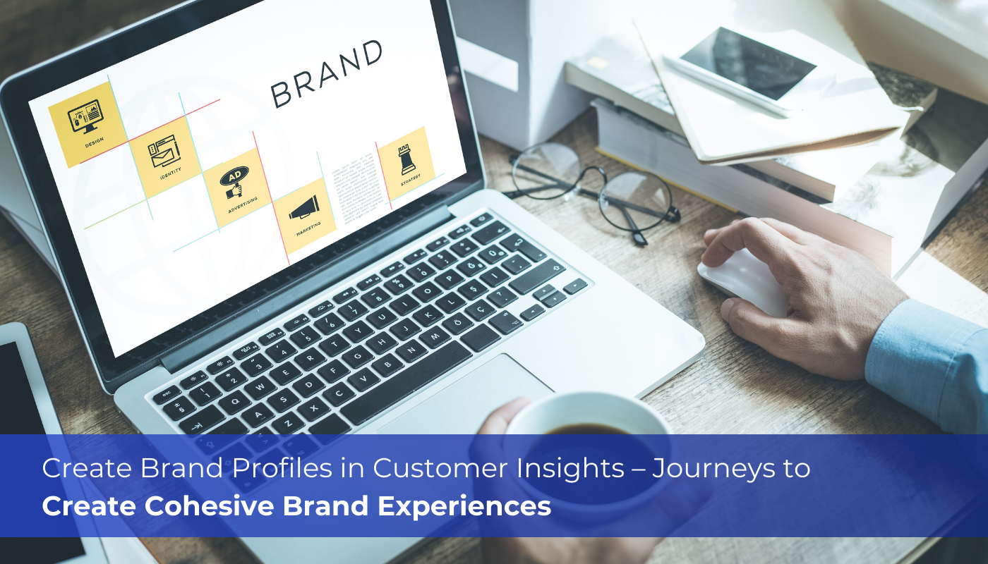 Create Brand Profiles in Dynamics 365 Customer Insights