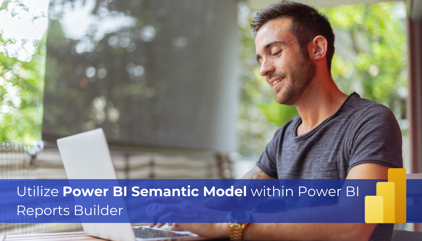 Utilize Power BI Semantic Model within Power BI Reports Builder