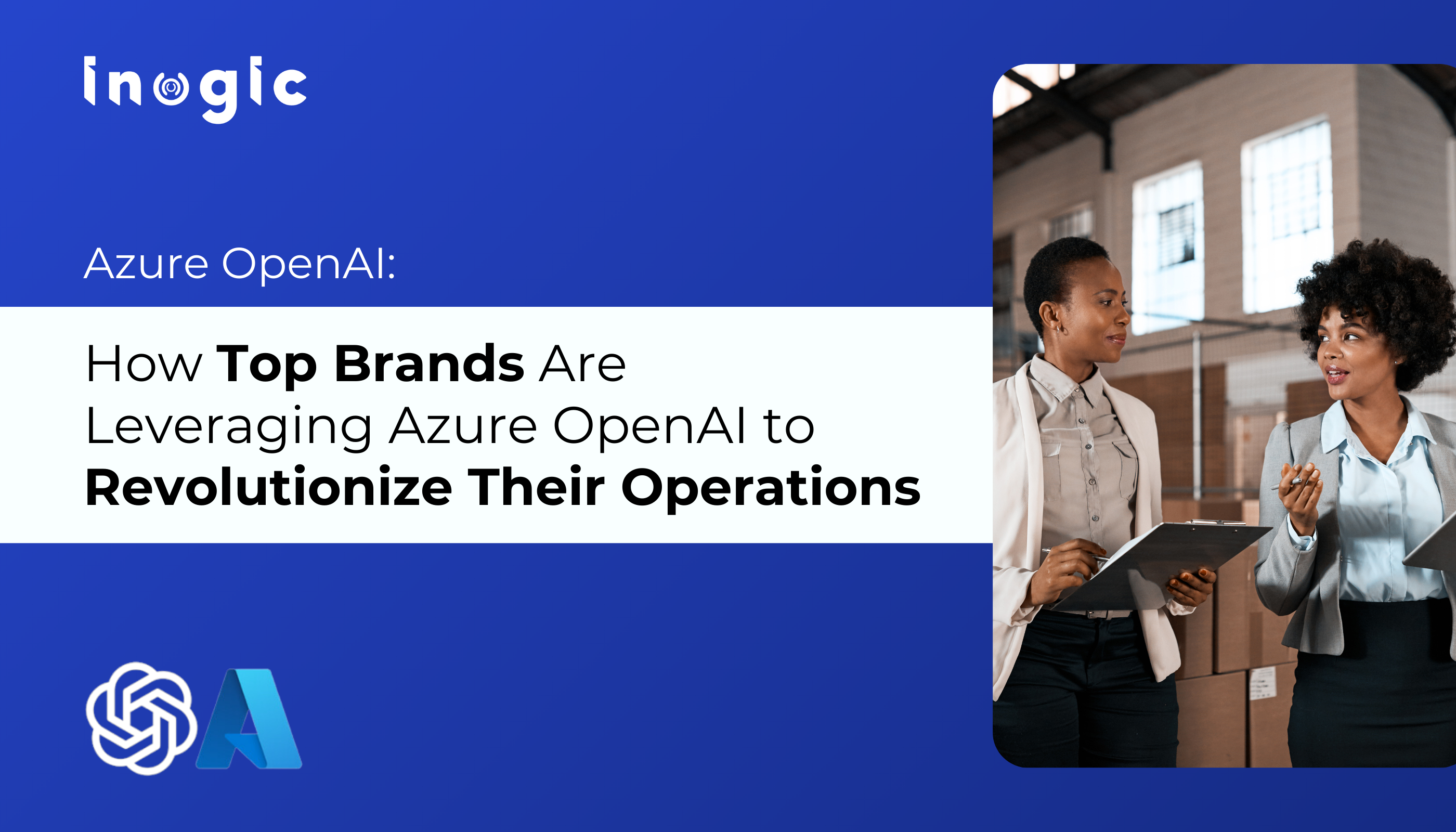 Azure OpenAI: How Top Brands Are Leveraging Azure OpenAI to Revolutionize Their Operations