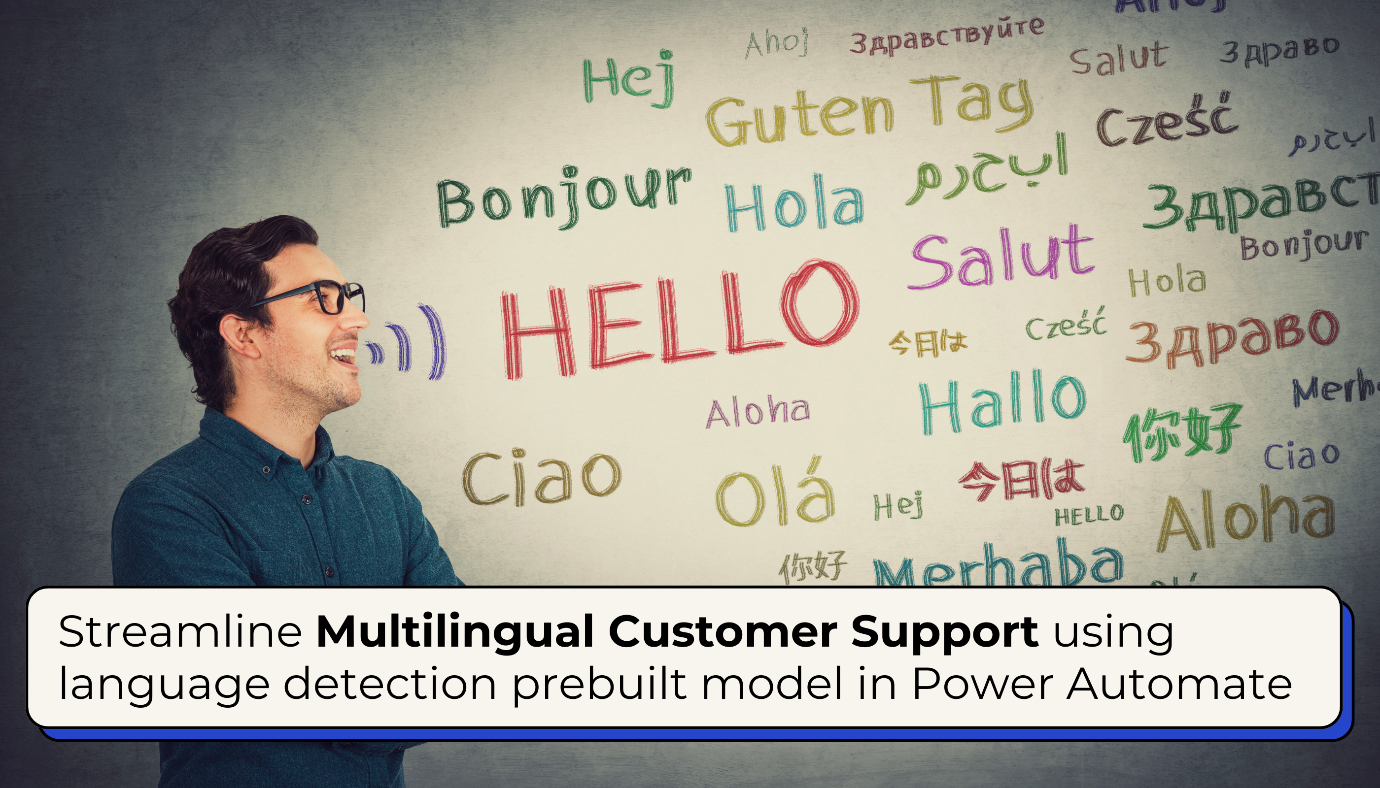 Streamline Multilingual Customer Support using Language Detection Prebuilt Model in Power Automate