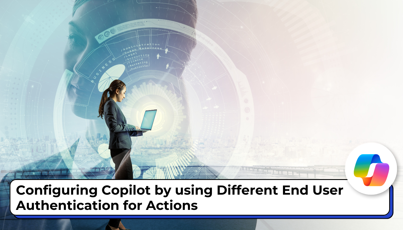 Configuring Copilot by using Different End User Authentication for Actions