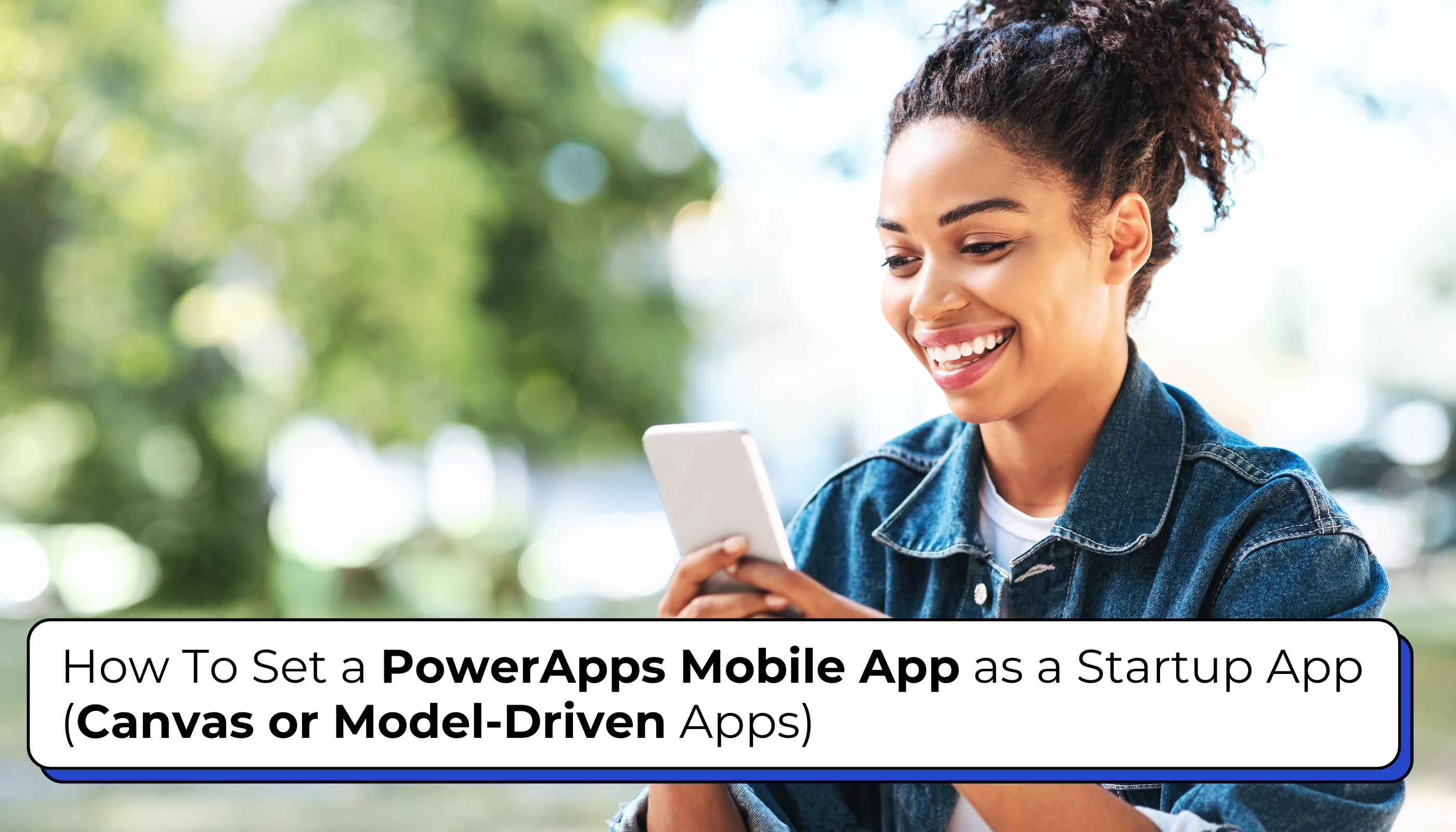 How To Set a PowerApps Mobile App as a Startup App (Canvas or Model-Driven Apps)