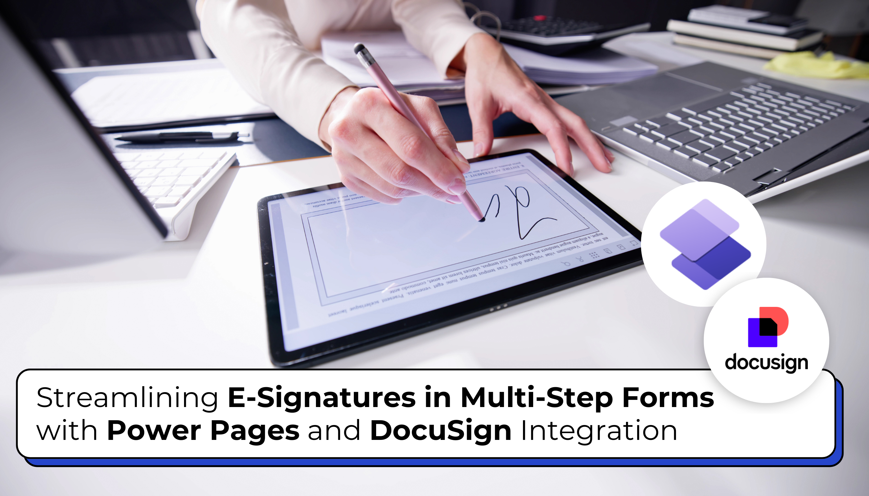 Streamlining E-Signatures in Multi-Step Forms with Power Pages and DocuSign Integration