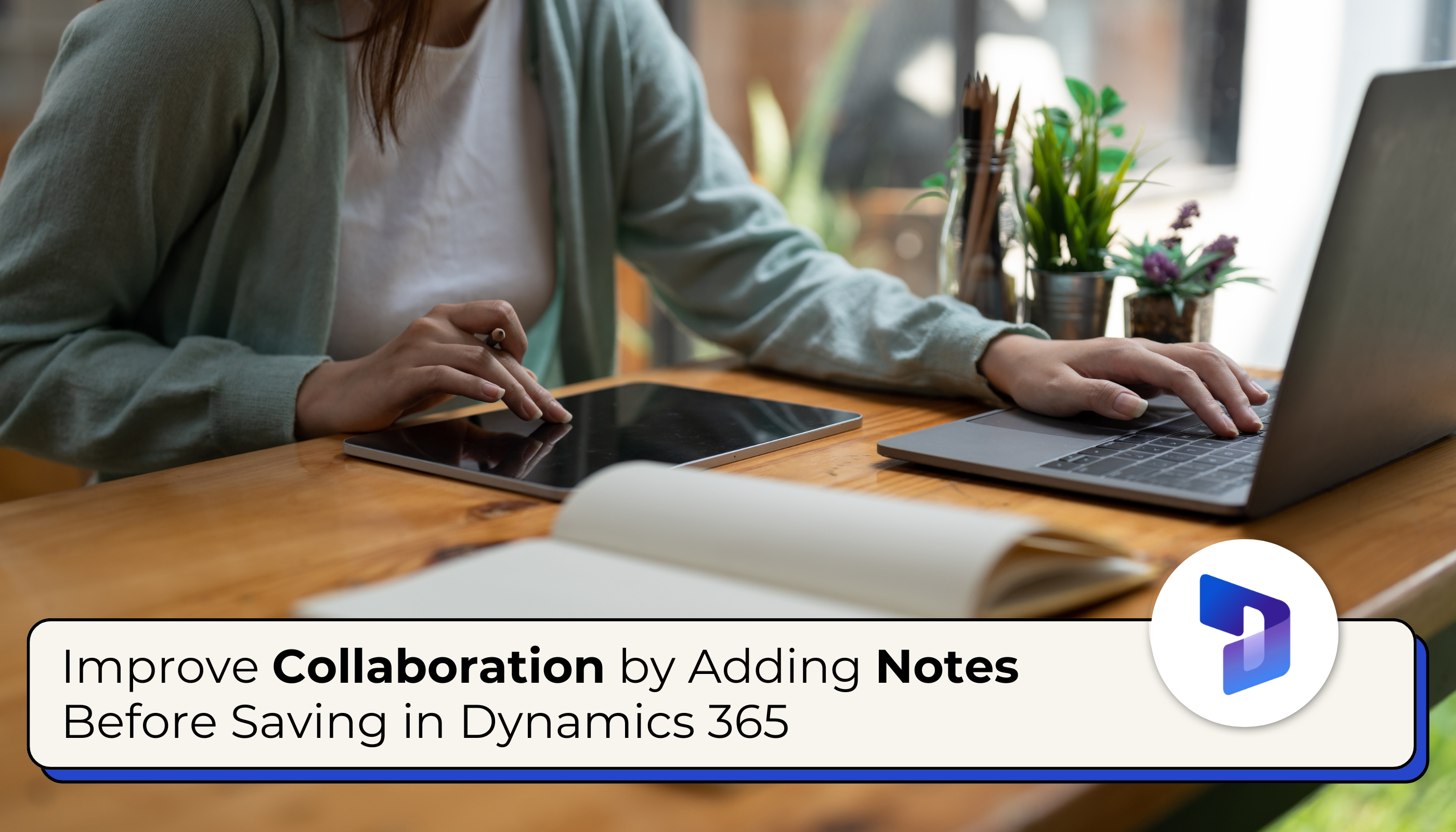 Adding Notes Before Saving in Dynamics 365