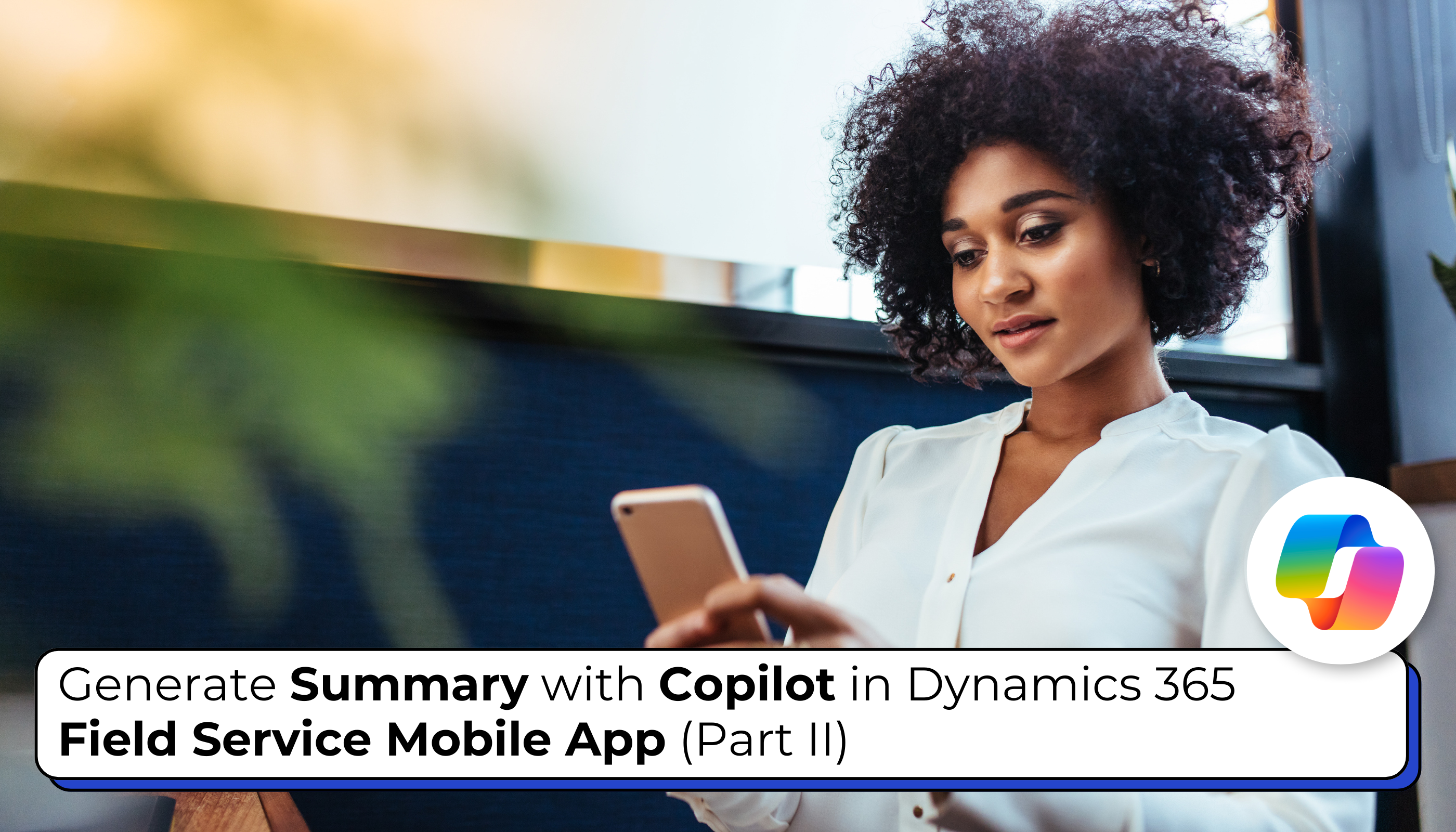 Copilot in Dynamics 365 Field Service Mobile App