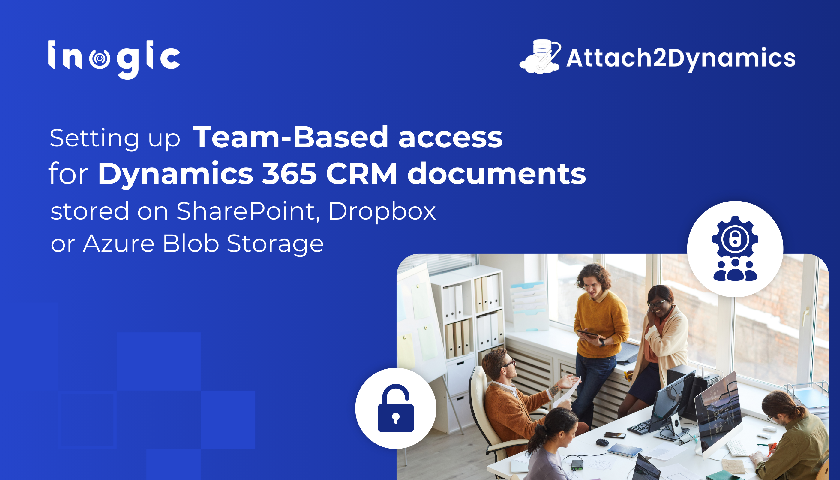 Setting up Team-Based Access for Dynamics 365 CRM Documents Stored on SharePoint, Dropbox or Azure Blob Storage