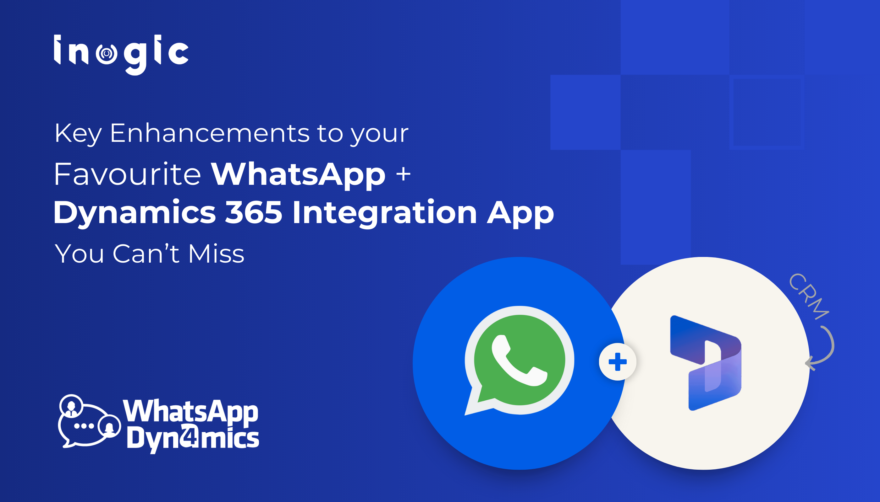 Key Enhancements to your Favourite WhatsApp + Dynamics 365 Integration App You Can’t Miss