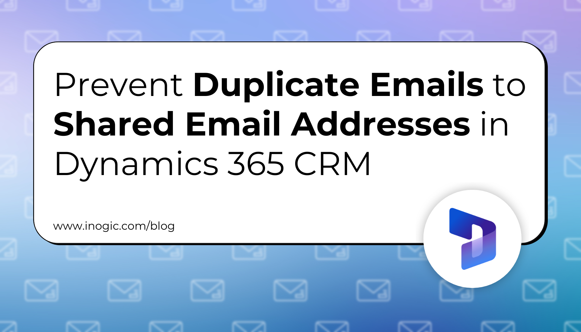 Prevent duplicate emails to shared email addresses in Dynamics 365 CRM