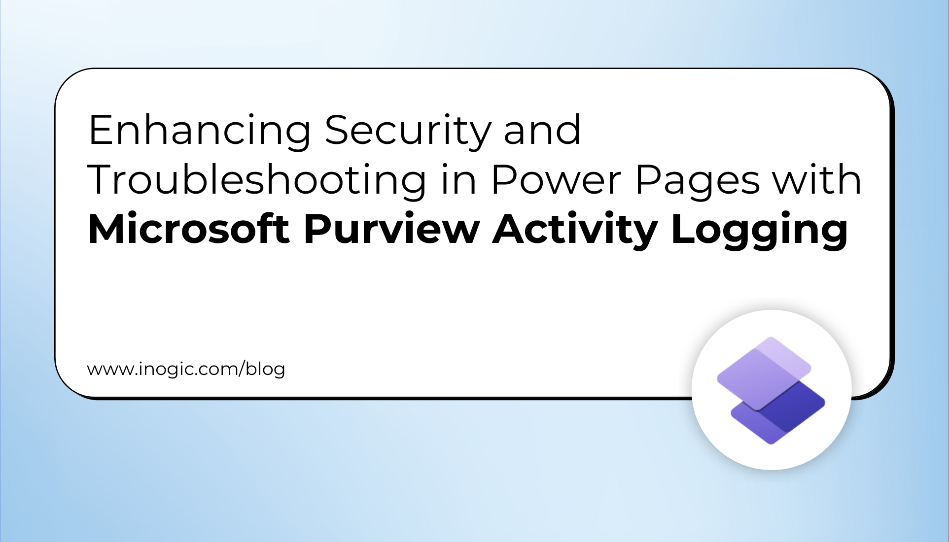 Enhancing Security and Troubleshooting in Power Pages with Microsoft Purview Activity Logging