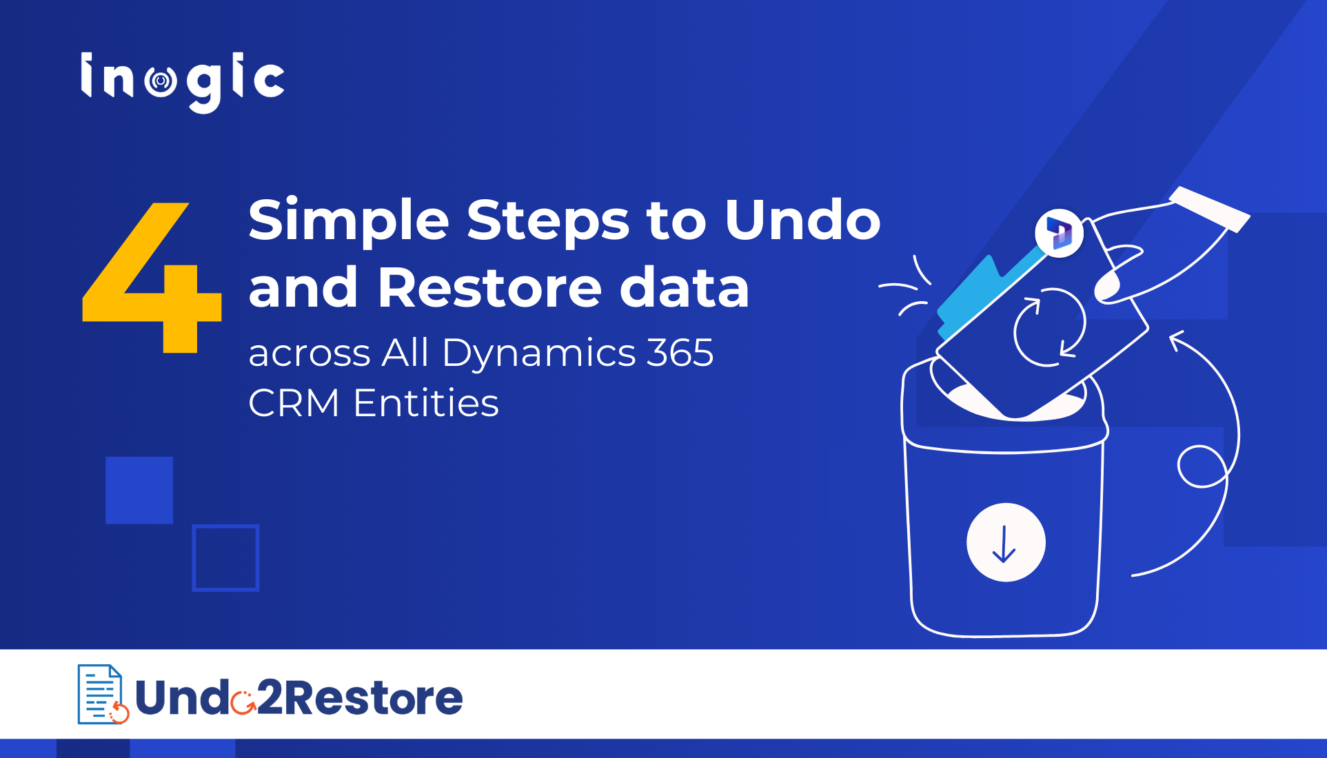 4 Simple Steps to Undo and Restore data across All Dynamics 365 CRM Entities