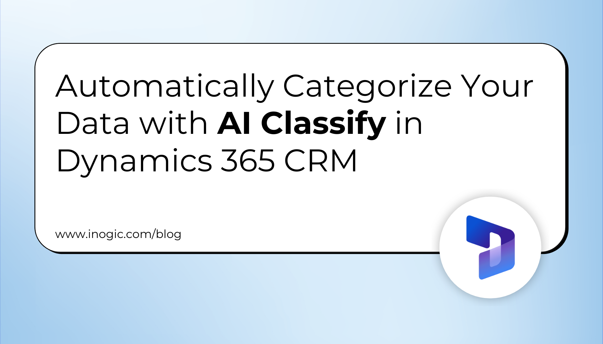 Automatically Categorize Your Data with AIClassify in Dynamics 365 CRM