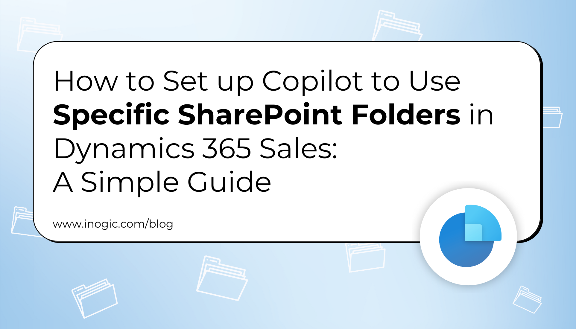 Set up Copilot to Use Specific SharePoint Folders in Dynamics 365 Sales