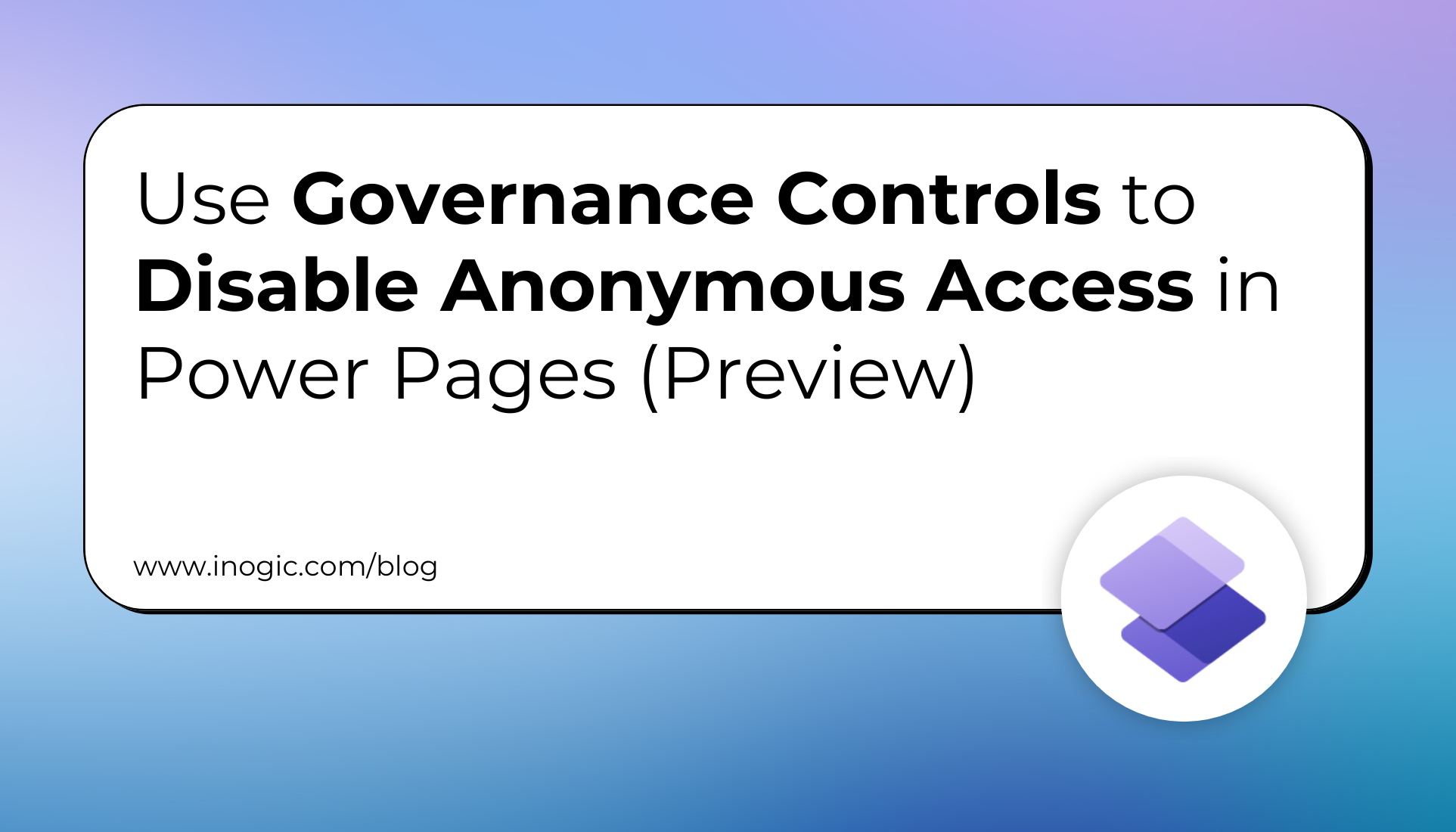 Use Governance Controls to Disable Anonymous Access in Power Pages