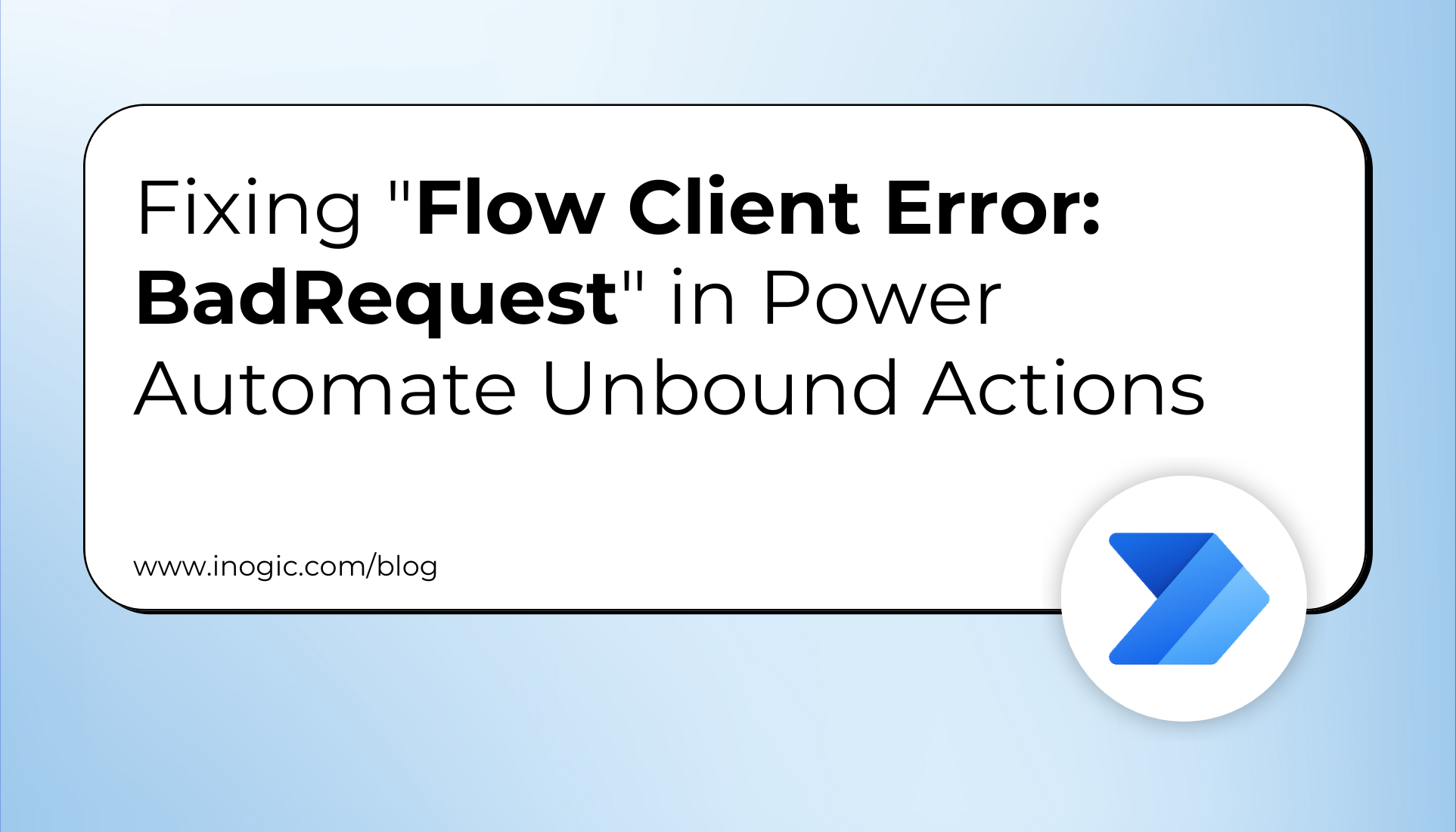 Fixing “Flow Client Error: BadRequest” in Power Automate Unbound Actions