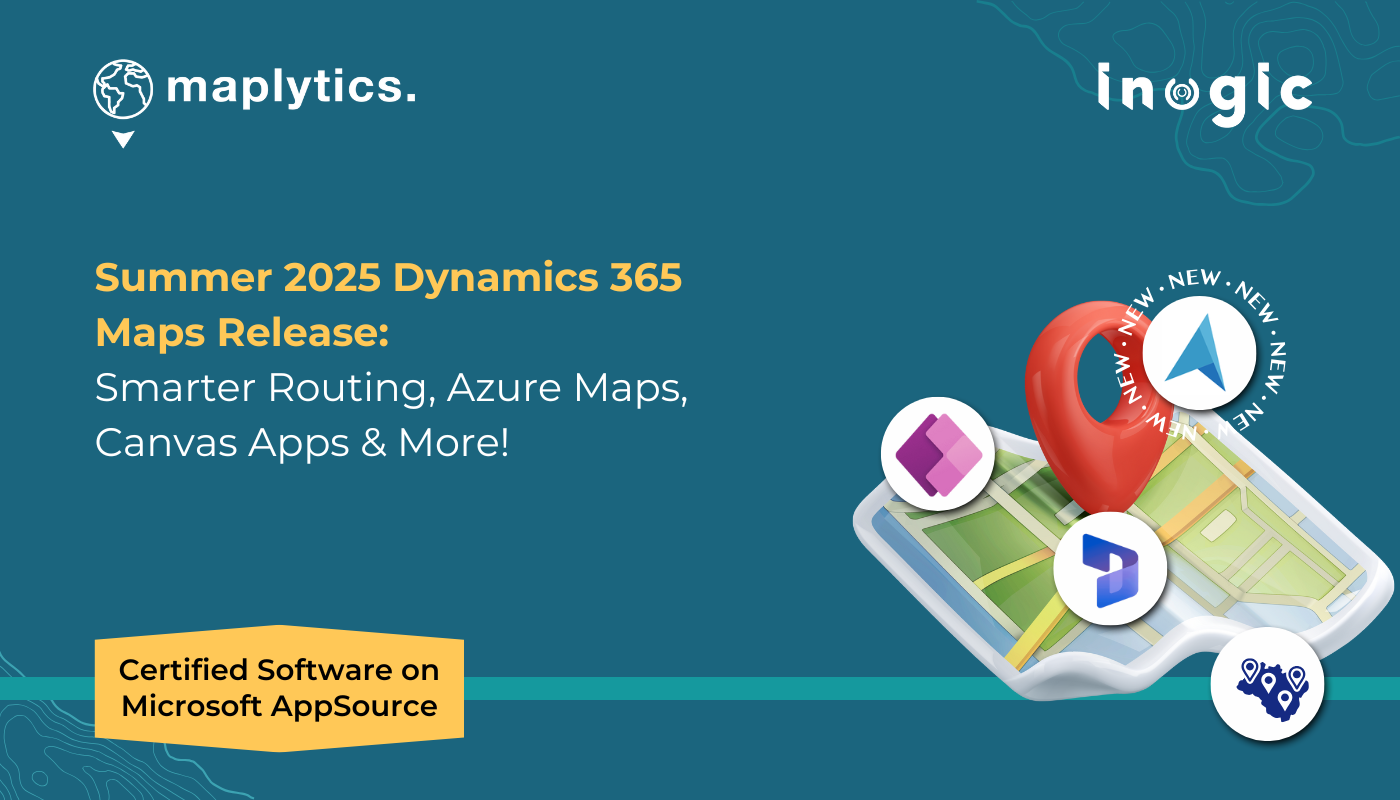 Summer 2025 Dynamics 365 Maps Release: Smarter Routing, Azure Maps, Canvas Apps & More!